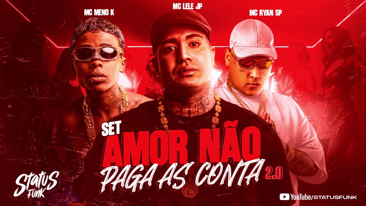 SET AMOR N&Atilde;O PAGA AS CONTAS 2 - MC Lele JP, MC Meno K, MC Ryan SP, MC Neg&atilde;o Original