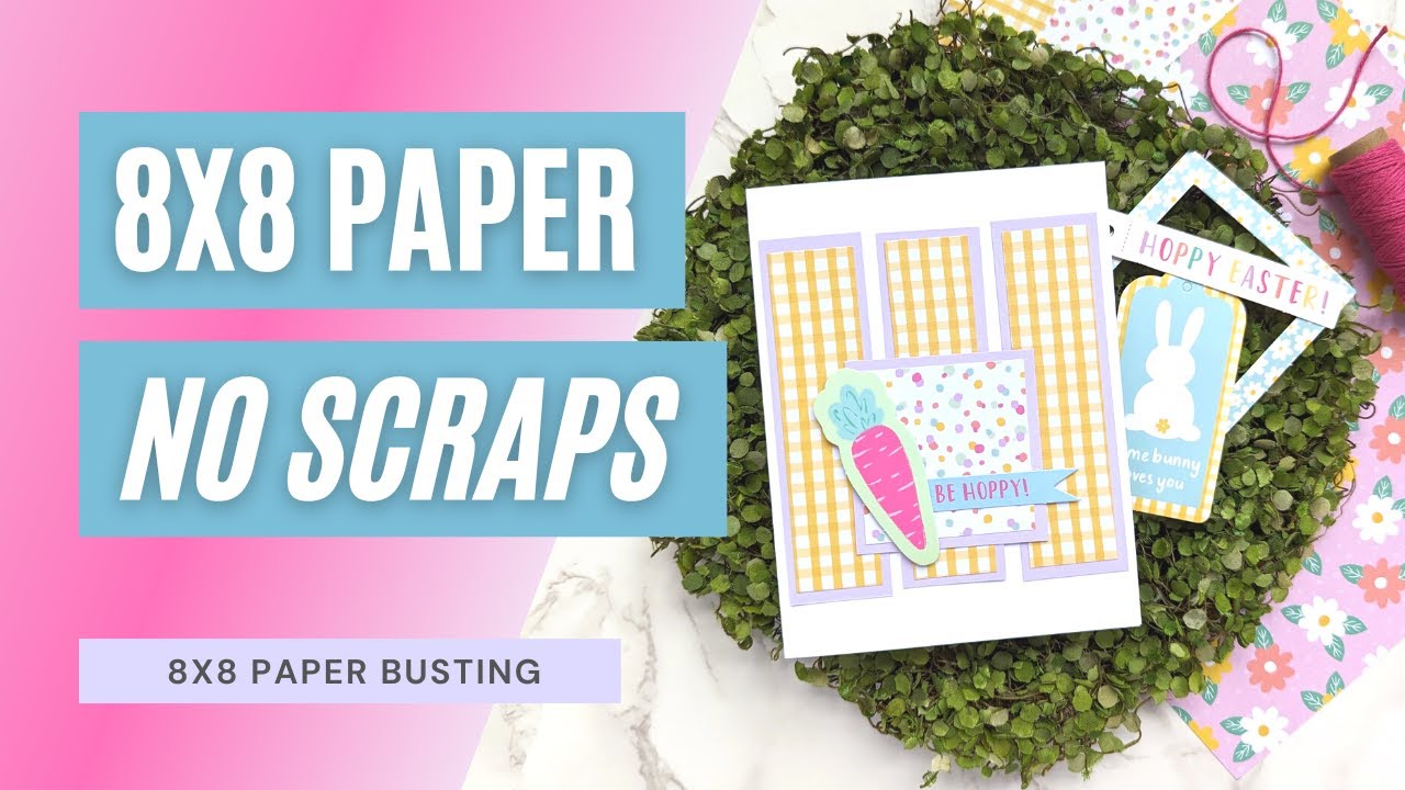 Use that Paper! 8 Cards from 8x8 Paper No Scraps
