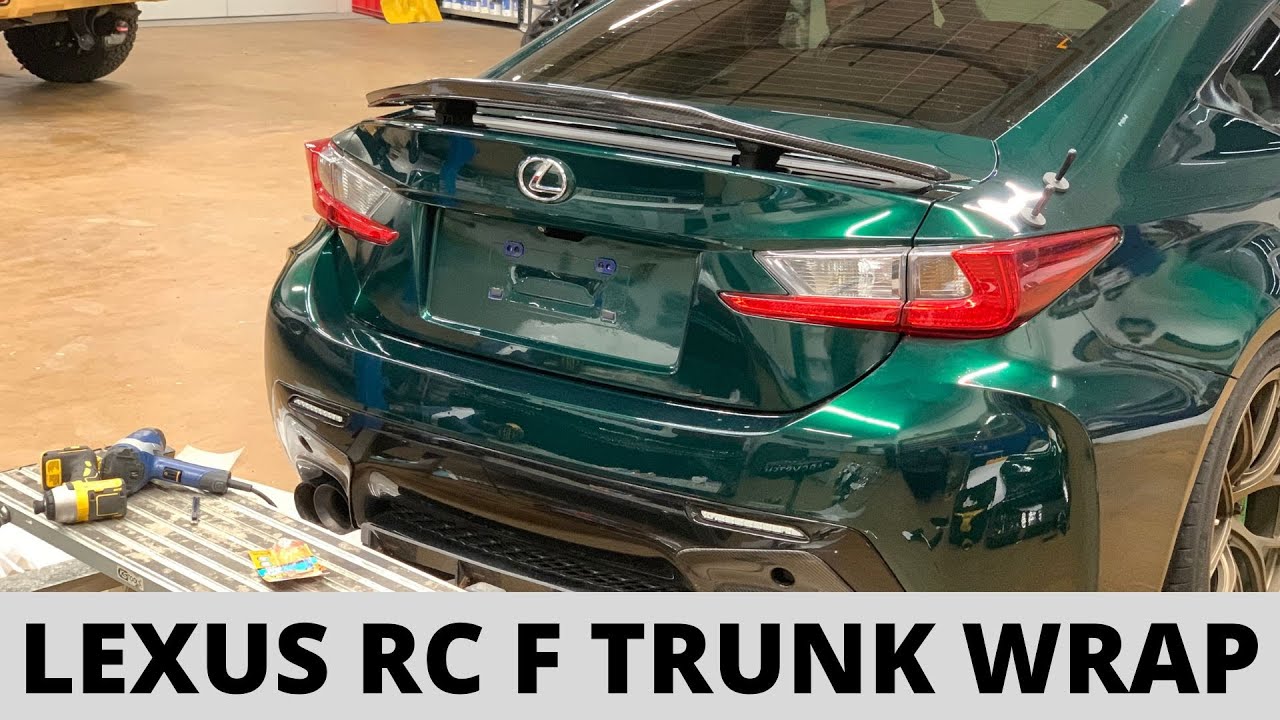 Lexus RCF - How To Vinyl Wrap Trunk - TeckWrap Hunter Green - Taillight & Spoiler Removal