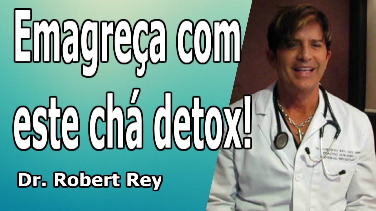 Dr. Rey -  Emagre&ccedil;a mais r&aacute;pido com este ch&aacute; detox!!