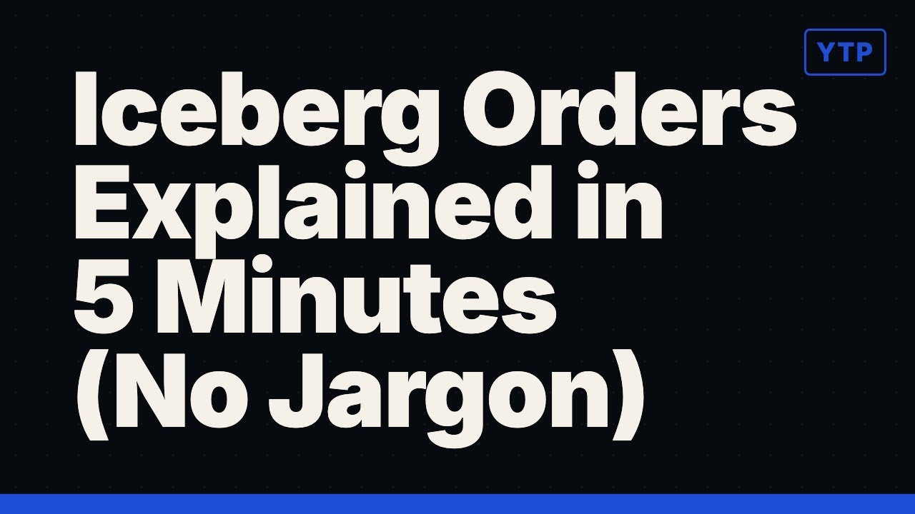 Iceberg Orders Explained in 5 Minutes (No Jargon)