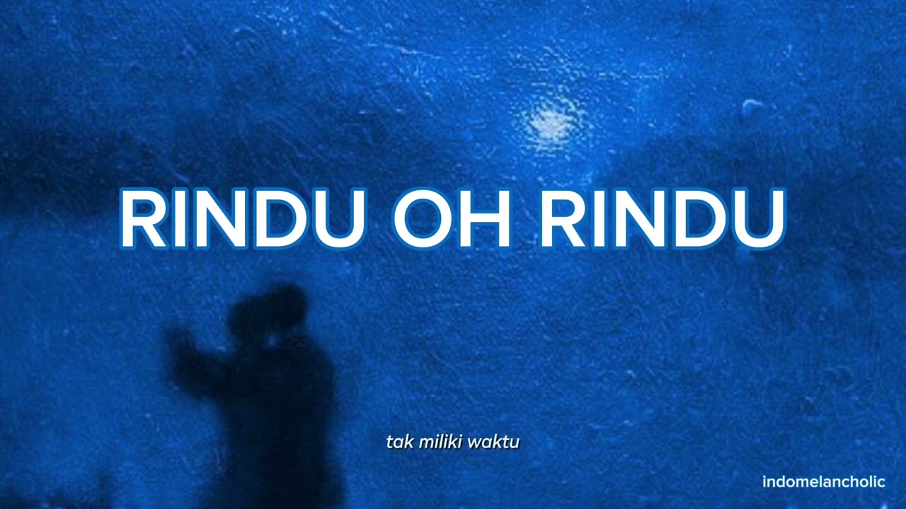 Rindu oh Rindu - IndoMelancholic
