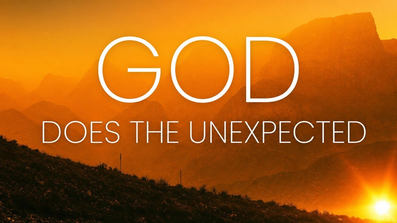 How God Does The Unexpected For You