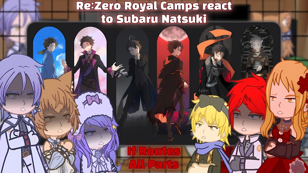 Re:Zero Royal Selection Camps Characters react to IF Routes | All Parts | Subaru Natsuki |