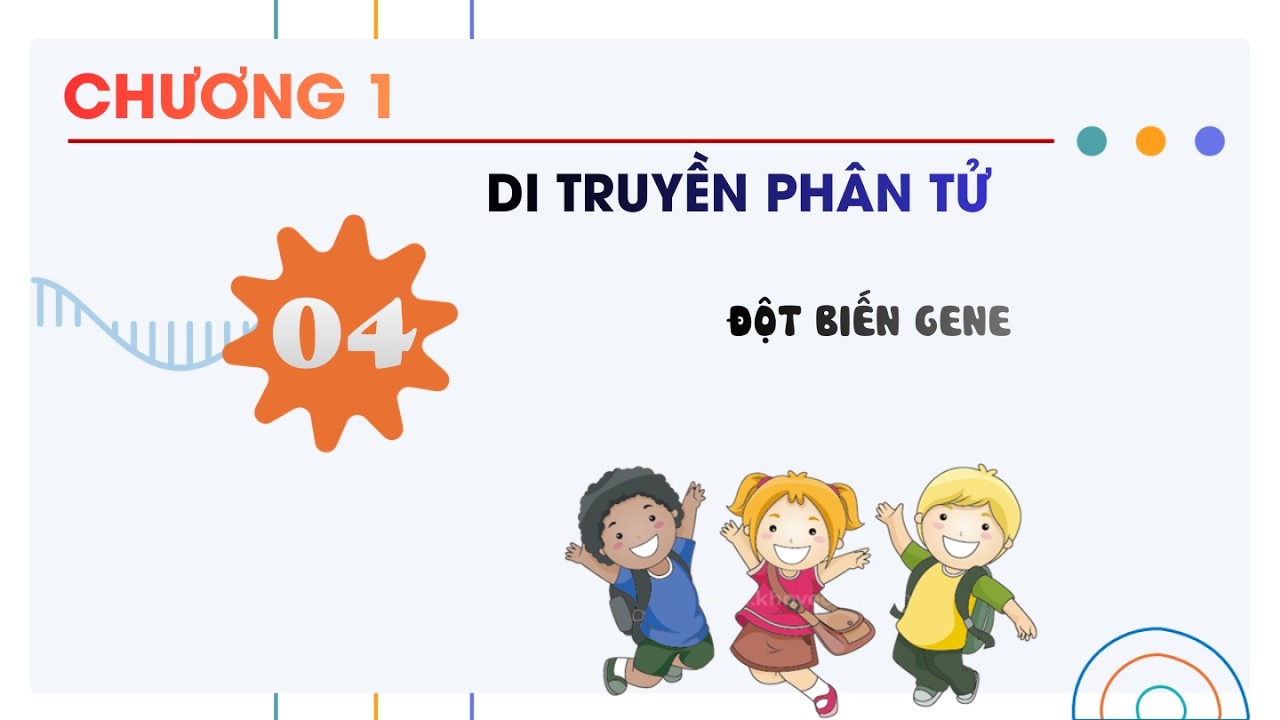 Sinh 12 |Chương 1| Bài 4: ĐỘT BIẾN GENE
