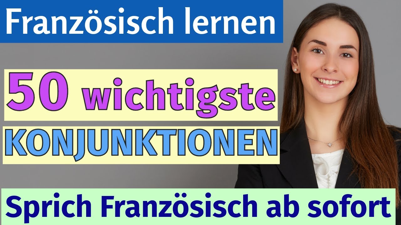 50 wichtige Konjunktionen auf Französisch 🇫🇷 – Sprich natürlich!