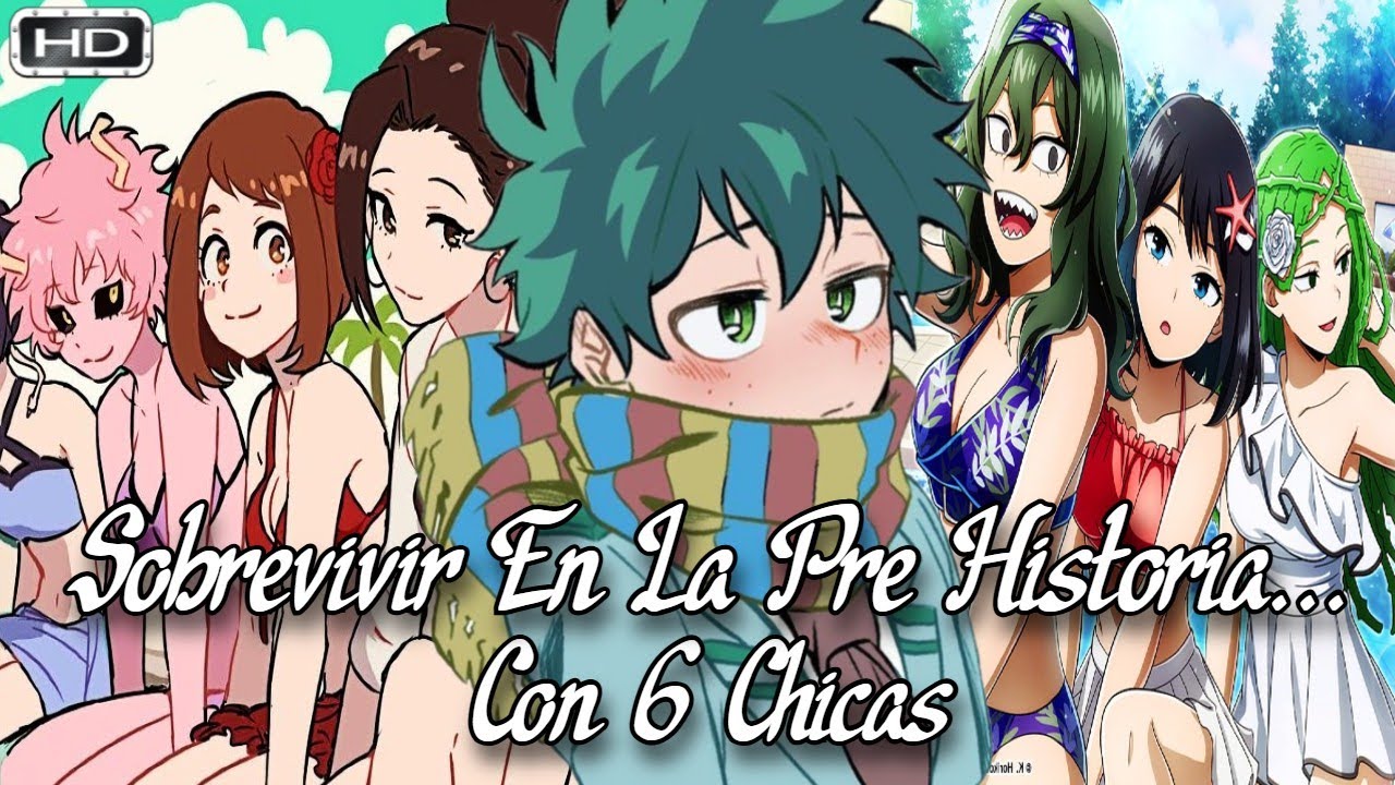 QHPS Izuku Fuera Mandado Y Atrapado En La Pre Historia Con 6 Chicas?- Izuku x Harem