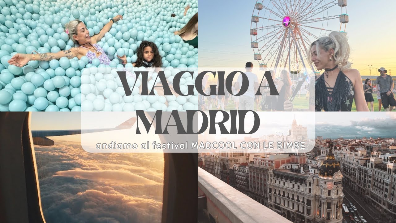 Voliamo a Madrid *Andiamo al festival Mad cool* Tra febbre e prime volte per le bimbe* travel vlog