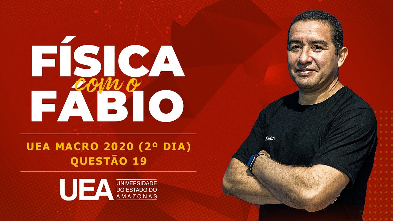 Questão 19 Física - UEA MACRO 2020 (2º dia)