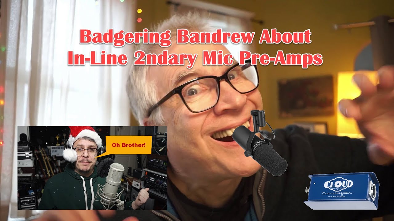 Badgering Bandrew (Podcast Stage) About 2ndary In-Line Mic Pre-Amps
