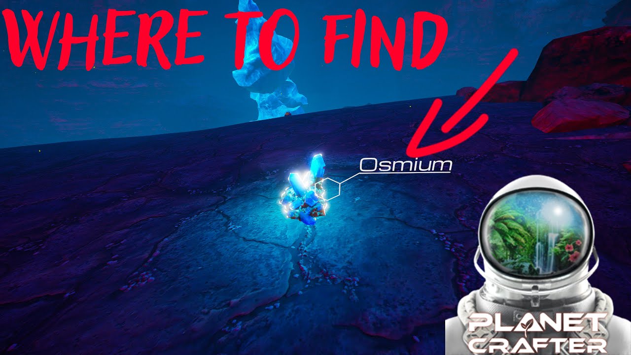 Where to Find Osmium in Planet Crafter