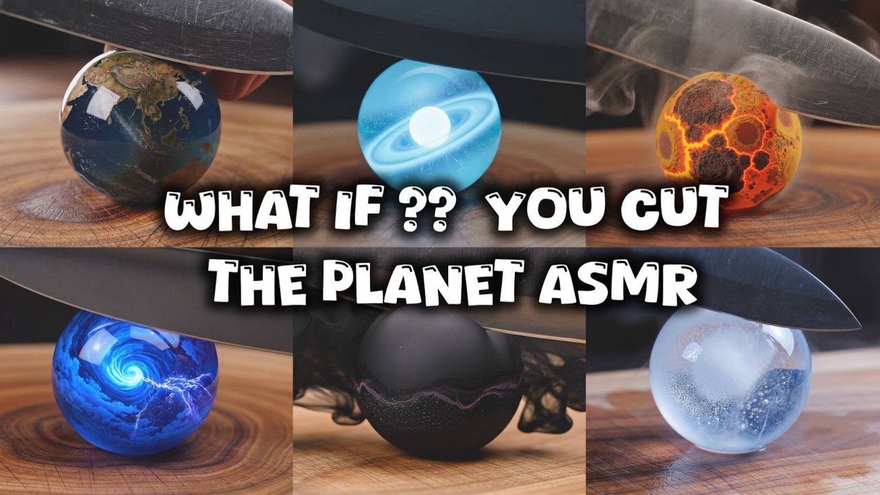 What if ?? you cut the planet ASMR