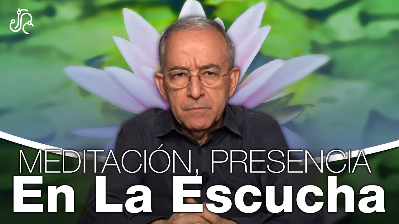 Meditación, Presencia En La Escucha - Oswaldo Restrepo RSC