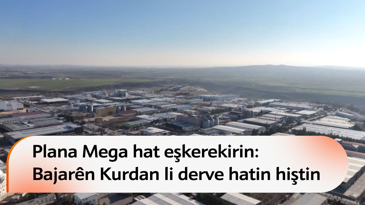 Plana Mega hat eşkerekirin: Bajarên Kurdan li derve hatin hiştin