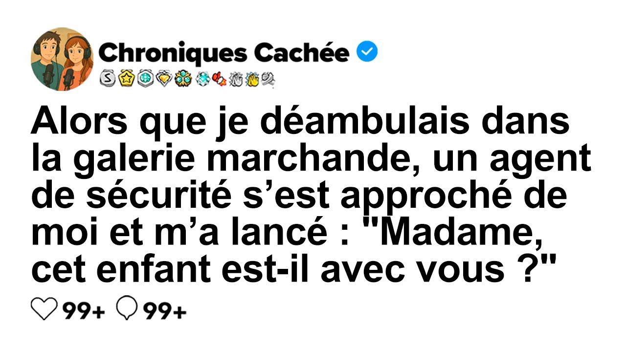 [HISTOIRE COMPLÈTE] Au centre commercial, un agent m’a demandé : « Cet enfant est à vous ? »