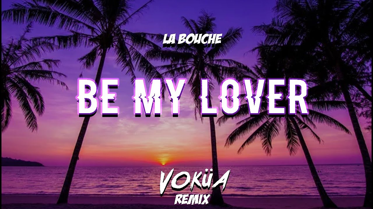 La Bouche - Be My Lover (Voküa Remix)