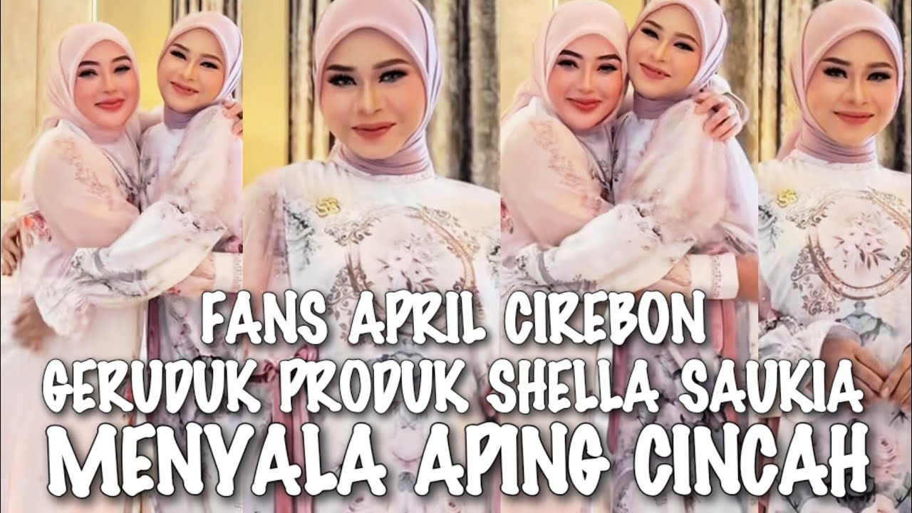 GEGER√√ FANS APRIL CIREBON GERUDUK DAGANGAN SHELLA SAUKIA HINGGA LUDES!!