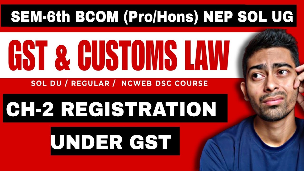CH-2 REGISTRATION UNDER GST | GST & Customs Law | Sem-6th NEP SOL DU| Bcom(Pro/Hons) GST Process NEP