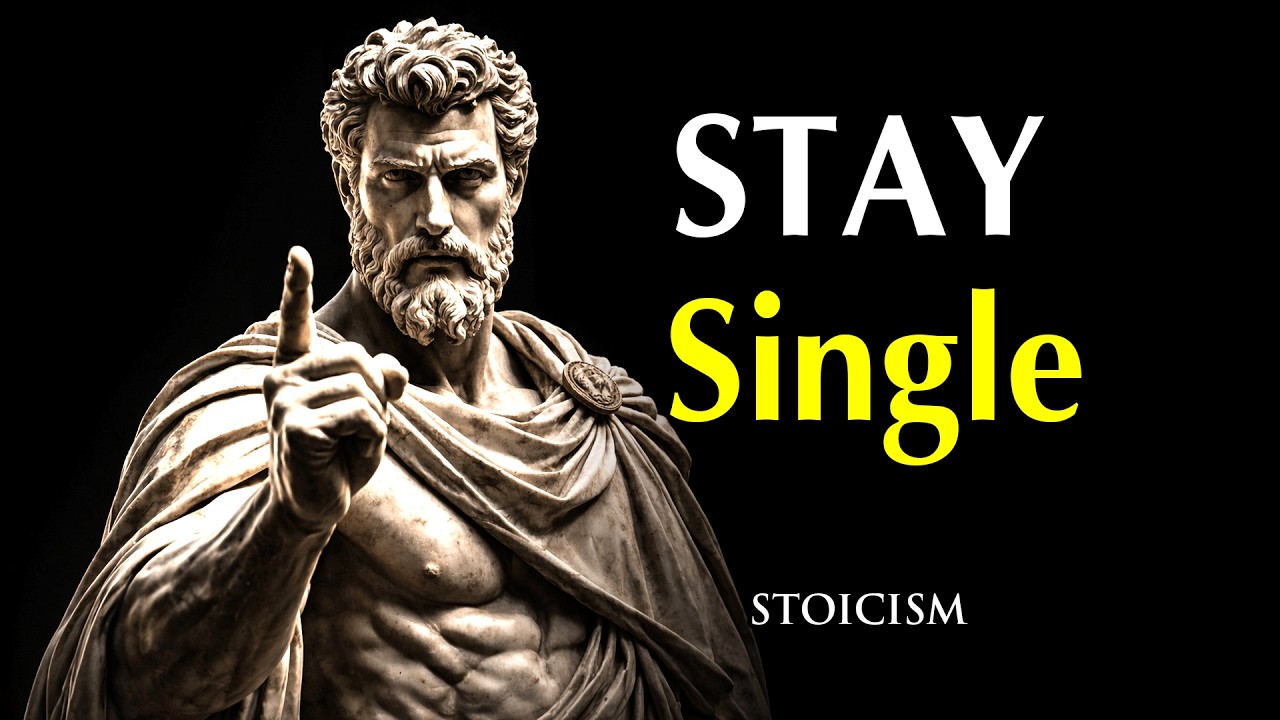 Why Staying Single is the BEST Course of Action | STOICISM