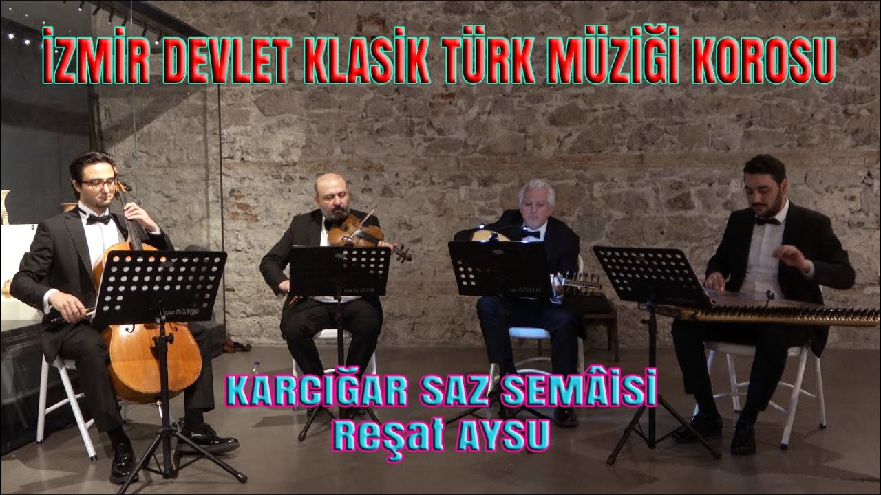 KARCIĞAR SAZ SEMAİSİ (Reşat Aysu) - İZMİR DEVLET KLASİK TÜRK MÜZİĞİ KOROSU