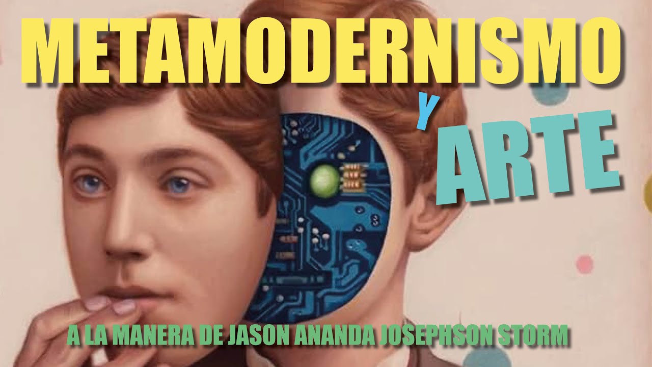 ARTE Y METAMODERNISMO. (DOCUMENTAL ¿CUÁL ES EL SISTEMA FILOSÓFICO MÁS ACTUAL?)