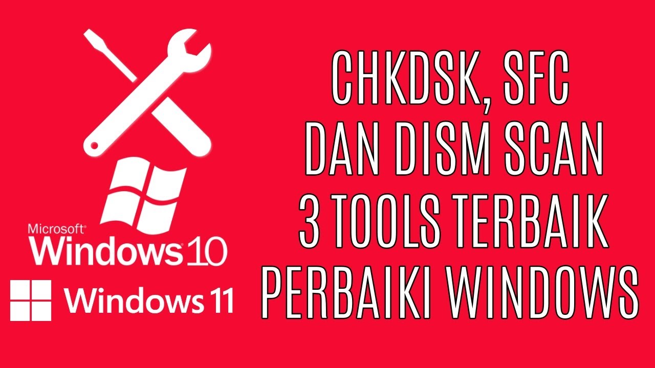 CHKDSK, SFC dan DISM: 3 Tools Terbaik Untuk Perbaiki Windows 11 dan 10