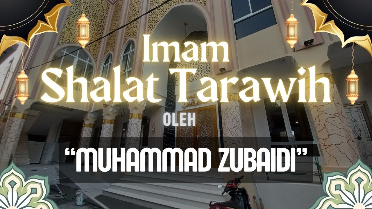 SHALAT TARAWIH | MUHAMMAD ZUBAIDI | 07 RAMADHAN 1447 / 24 FEBRUARI 2026