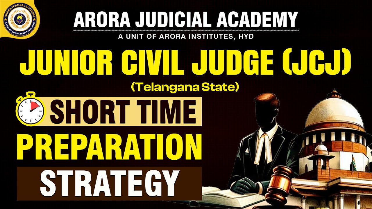 Short Time Preparation Strategy for JUNIOR CIVIL JUDGE(JCJ) Telangana @AroraJudicialAcademy