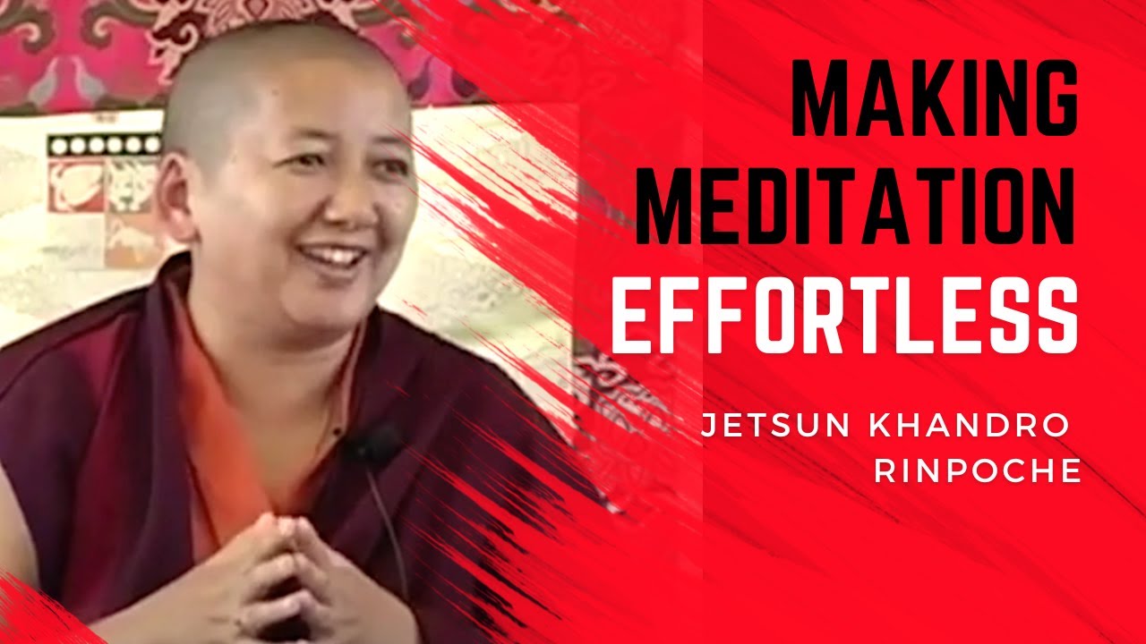 Effortlessness in Meditation Practice (Buddhism 101), Khandro Rinpoche