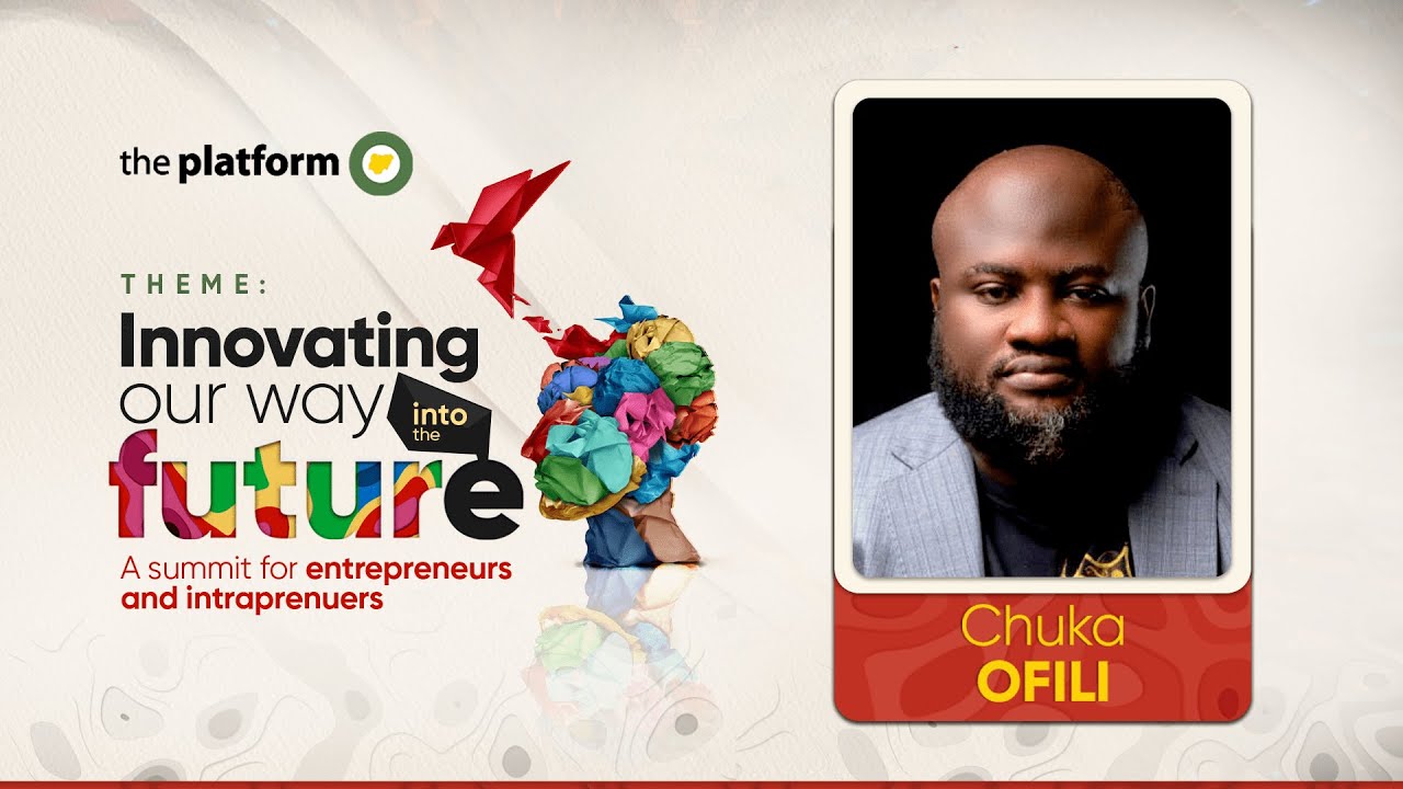Chuka Ofili | The Platform Nigeria | Innovating Our way into the Future | 01052023