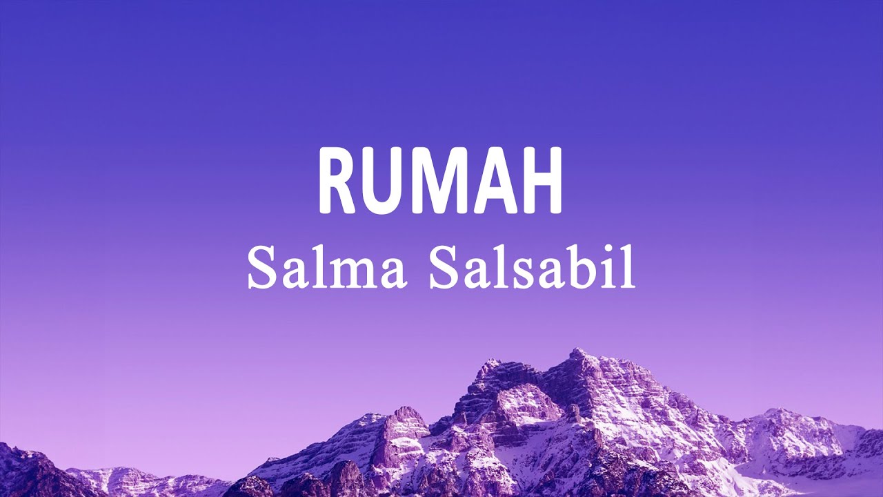 Salma Salsabil &ndash; Rumah (Lirik Lagu)