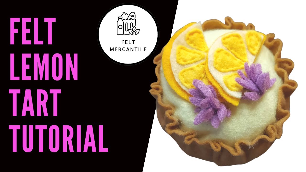 HOW TO MAKE PLAY FOOD FOR BEGINNERS - Lemon Tart Felt Dessert Tutorial