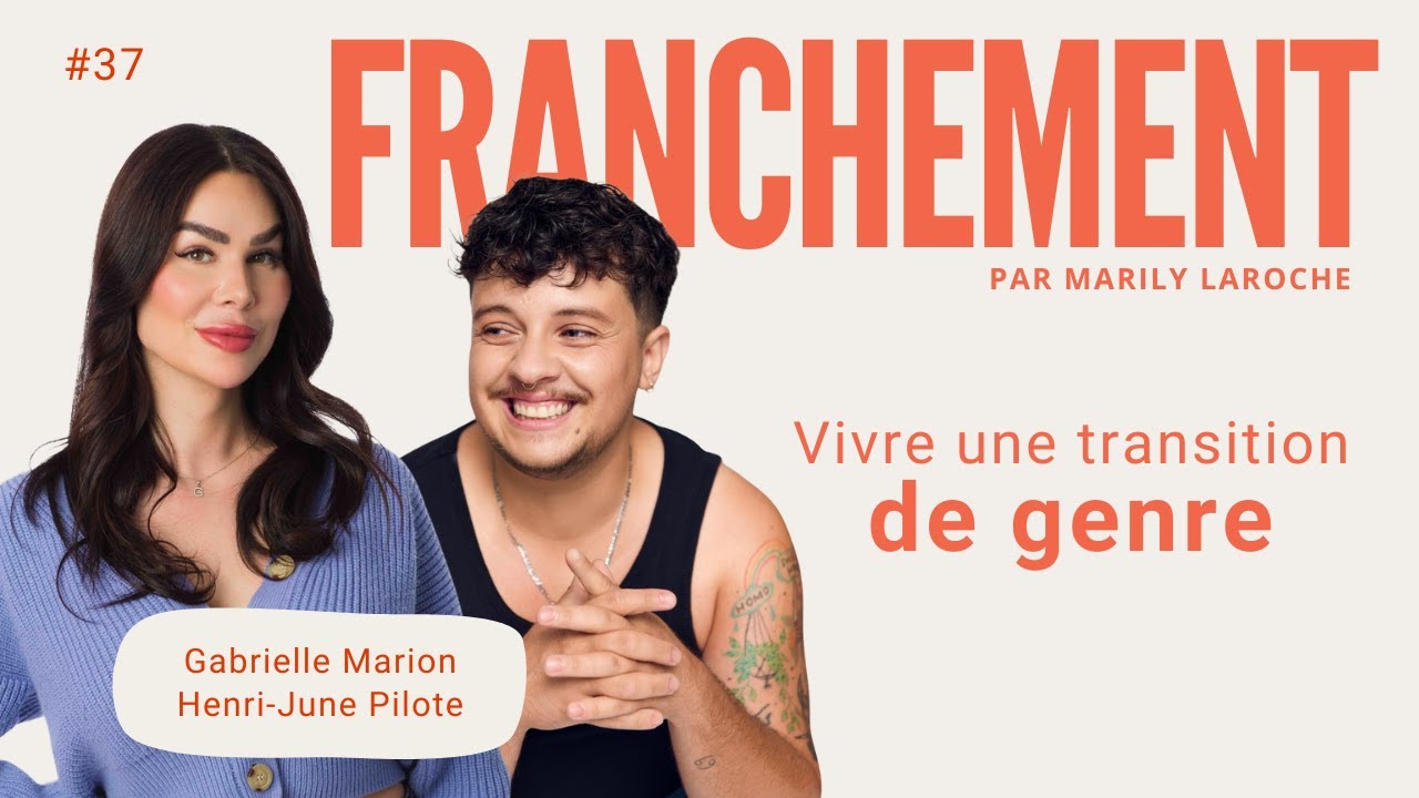 37 - Vivre une transition de genre avec Gabrielle Marion et Henri-June Pilote | Franchement