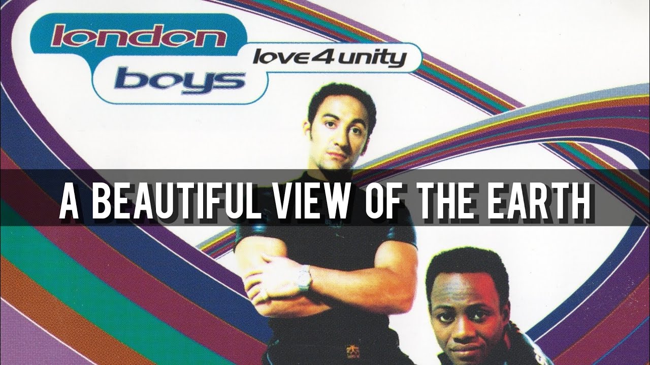 A Beautiful View Of The Earth - London Boys
