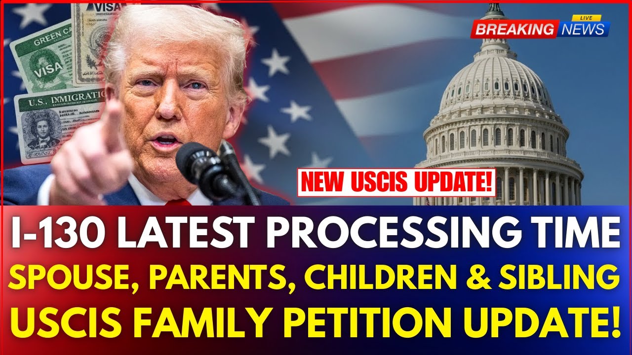 USCIS I-130 Latest Processing Times 2026: Spouses, Parents, Children & Siblings | Family Visa Guide