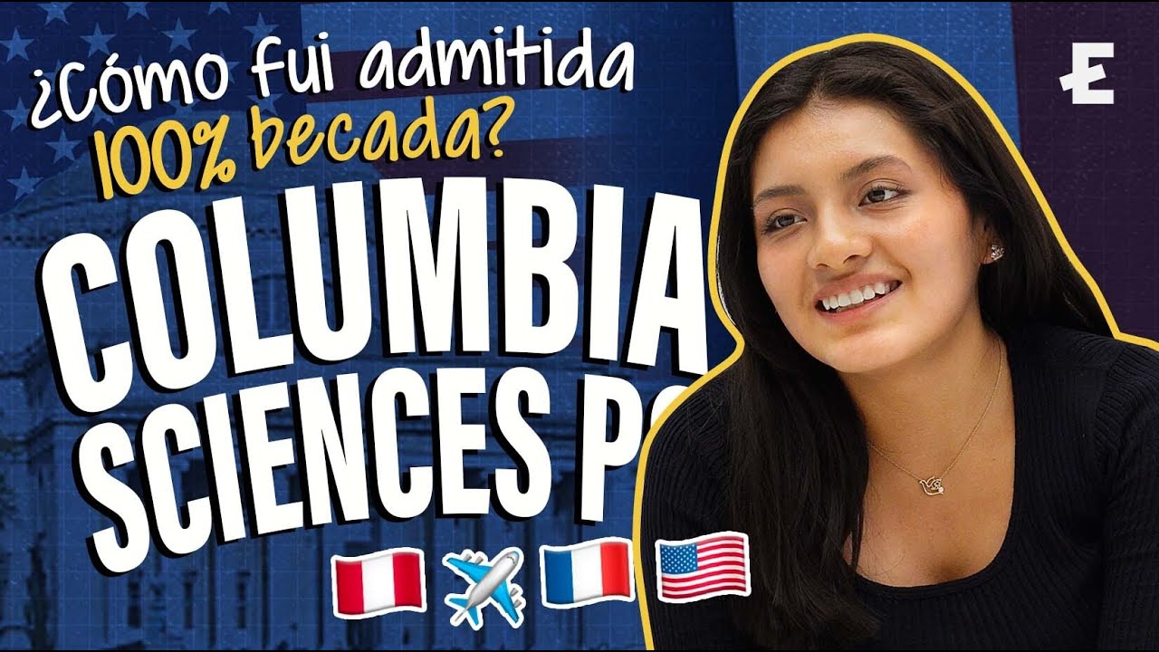 Cómo estudiaré con BECA COMPLETA en EEUU y Francia 🇺🇸 🇫🇷 — Columbia y Sciences Po | Educa