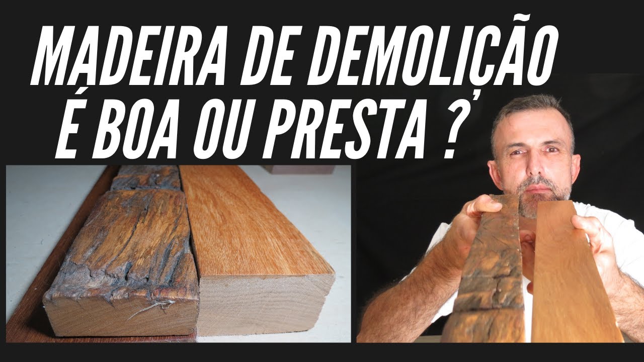 Madeira de Demolição é boa ou Presta - Madeira Ipê -