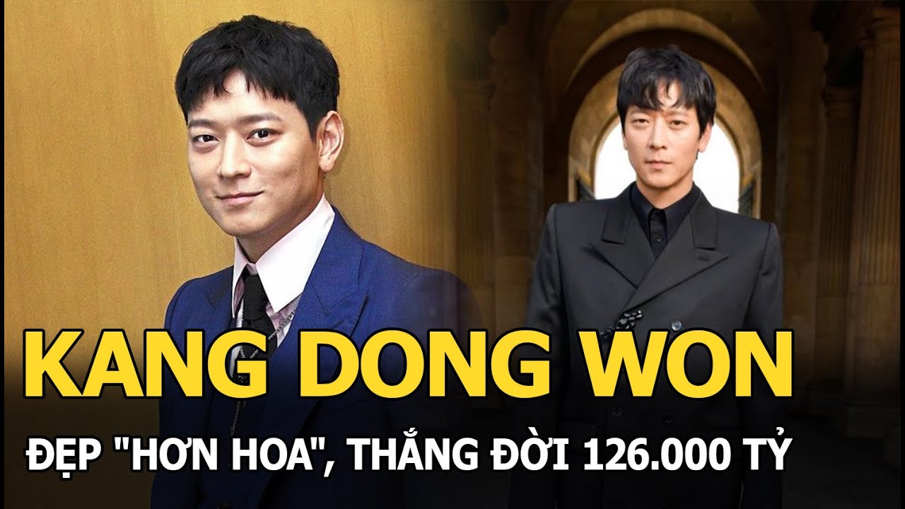 Kang Dong Won đẹp "hơn hoa", thắng đời 126.000 tỷ