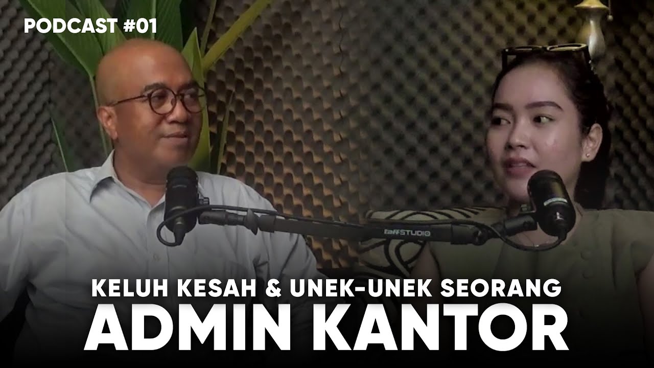 Keluh Kesah Seorang ADMIN KANTOR! - Podcast #01