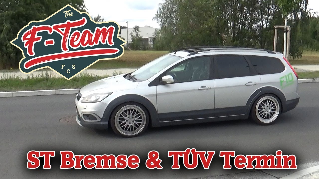 TÜV Termin | ST Bremse | Ford Focus MK2 X-Road TDCI | the F - Team