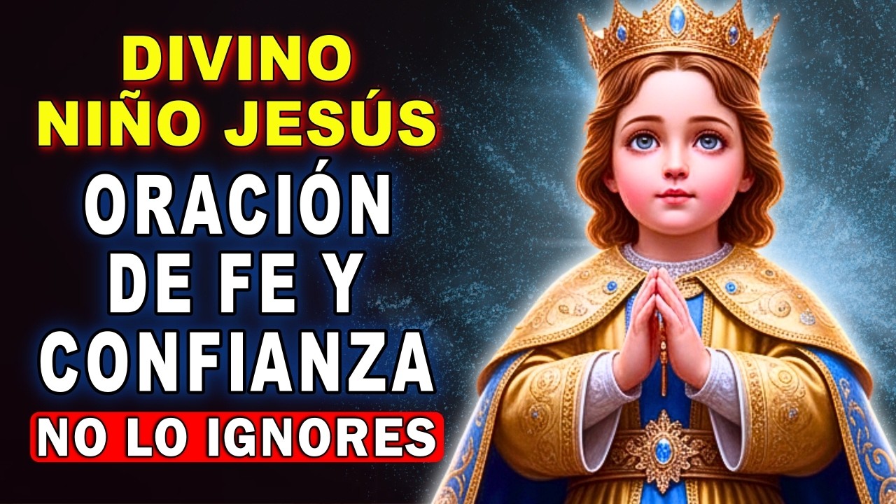 ORACIÓN PODEROSA al DIVINO NIÑO JESÚS para Entregar tus Miedos y Confiar 🙏💖