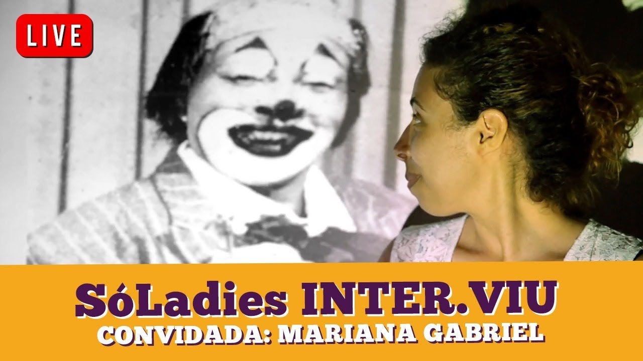 Minha Avó era Palhaço! SóLadies INTER.VIU com Mariana Gabriel