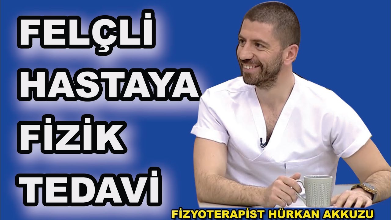 FELÇ TEDAVİSİ. FELÇLİ HASTAYA FİZİK TEDAVİ. FİZYOTERAPİST HÜRKAN AKKUZU.