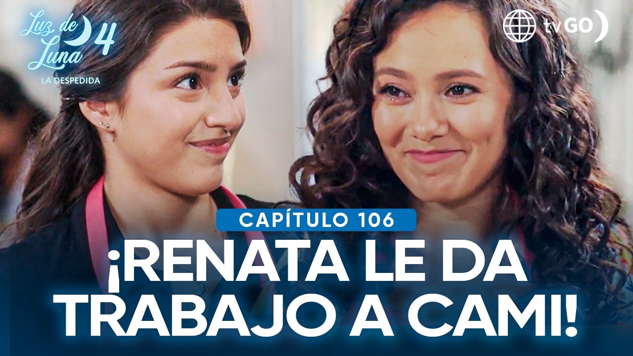 Luz de Luna 4: Camila consigue trabajo en Los Juárez (Capítulo n° 106)