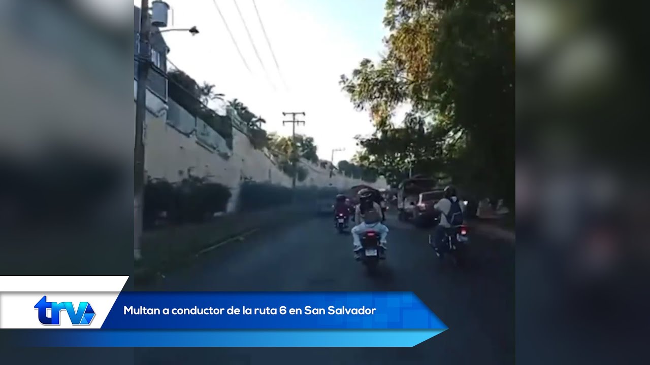 Multan a conductor de la ruta 6 en San Salvador