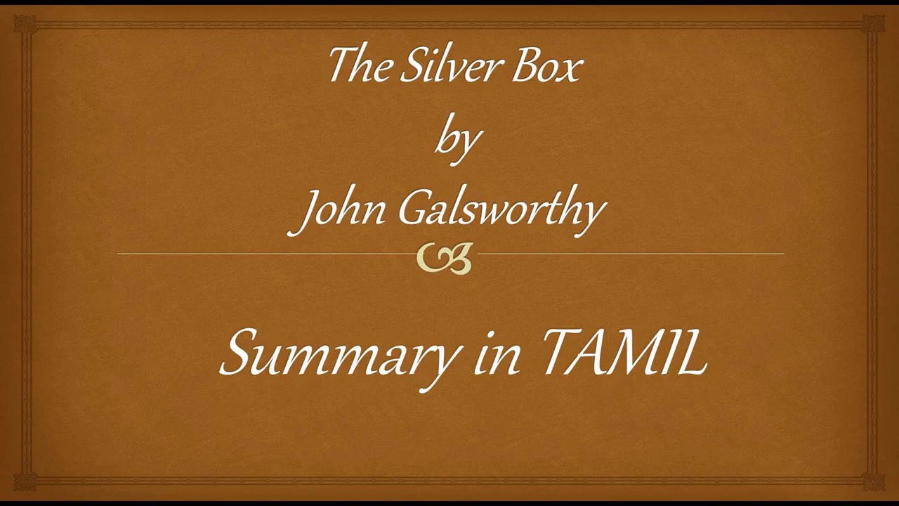 The Silver Box by John Galsworthy summary in TAMIL