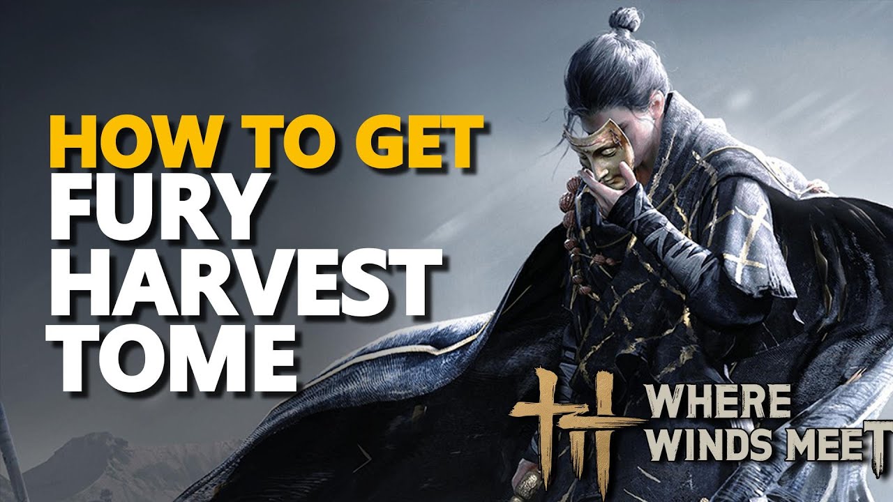 How to get Fury Harvest Tome Where Winds Meet