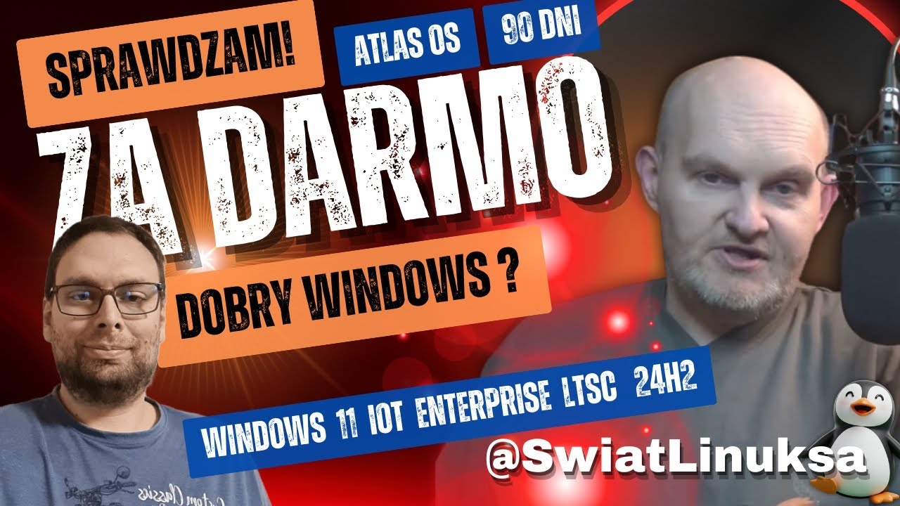 @SwiatLinuksa - Windows 11 IoT Enterprise LTSC ZA DARMO? - Atlas OS?