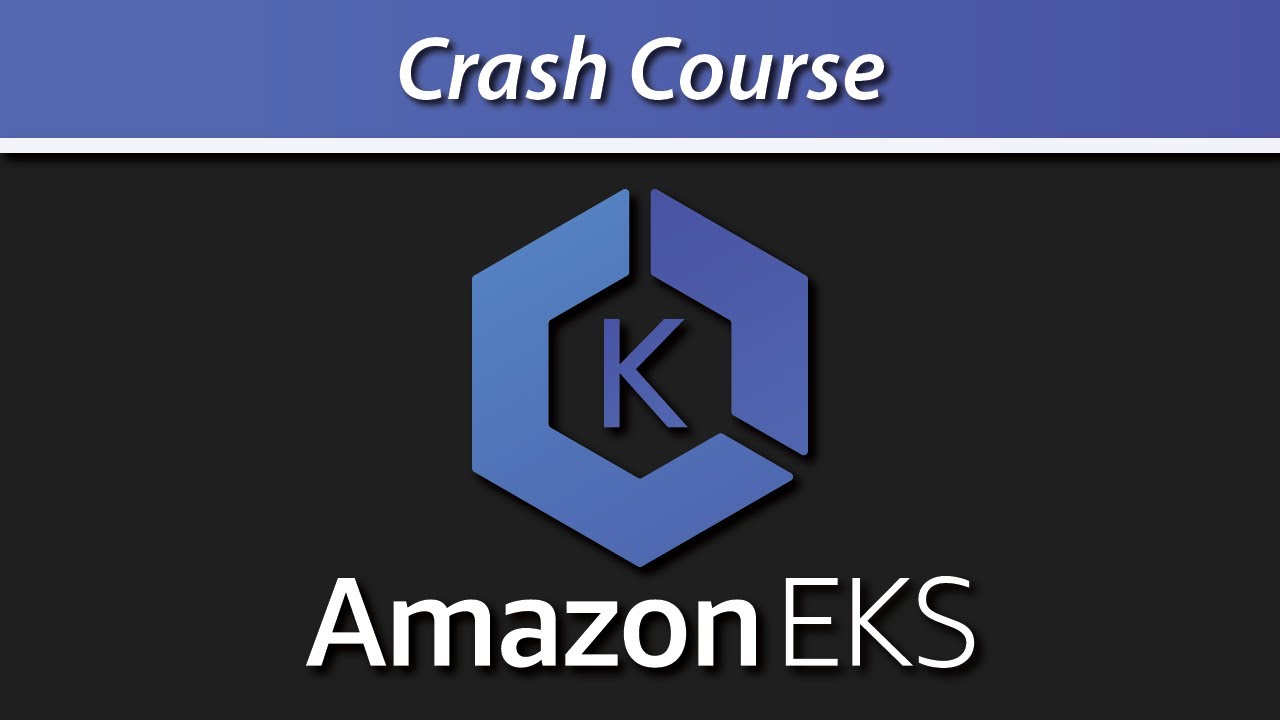 Amazon EKS - Managed Kubernetes Service Crash Course