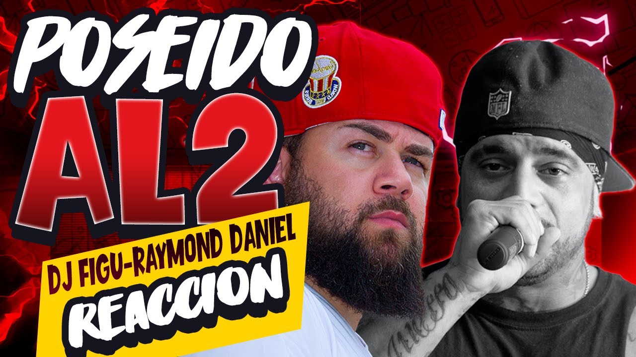 Al2 El Aldeano, Dj Figu, Raymond Daniel - Poseido - REACCION